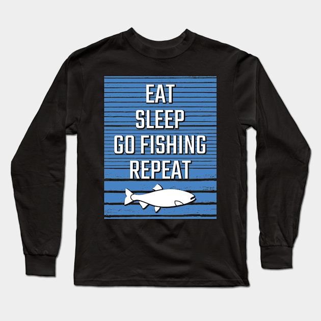 Eat Sleep Go Fishing Repeat Long Sleeve T-Shirt by Shiva121